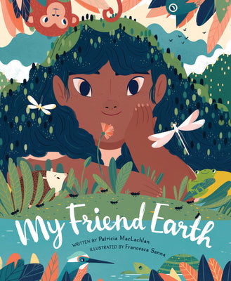Cover Image for My Friend Earth: (Earth Day Books with Environmentalism Message for Kids, Saving Planet Earth, Our Planet Book) -- Patricia MacLachlan, Hardcover