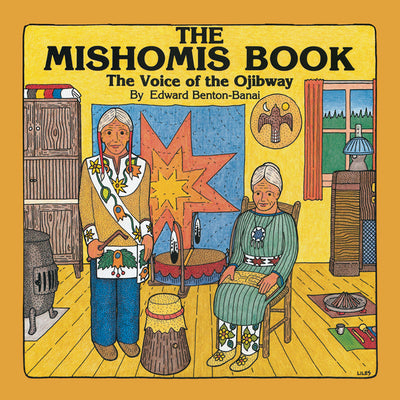 The Mishomis Book: The Voice of the Ojibway -- Edward Benton-Banai, Paperback