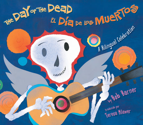 Cover Image for The Day of the Dead / El Día de Los Muertos: A Bilingual Celebration -- Bob Barner, Paperback