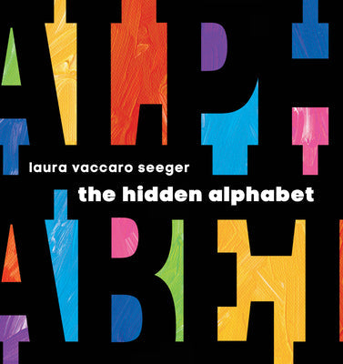 The Hidden Alphabet -- Laura Vaccaro Seeger, Hardcover