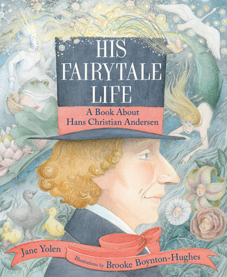Cover Image for His Fairytale Life: A Book about Hans Christian Andersen -- Jane Yolen, Hardcover