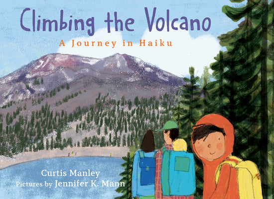 Cover Image for Climbing the Volcano: A Journey in Haiku -- Curtis Manley, Hardcover