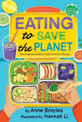 Cover Image for Eating to Save the Planet: How Veganism Helps Fight Climate Change -- Anne Broyles, Hardcover