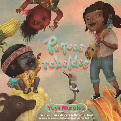Cover Image for Peques Rebeldes -- Yuyi Morales, Hardcover
