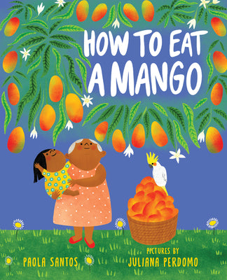 Cover Image for How to Eat a Mango -- Paola Santos, Hardcover