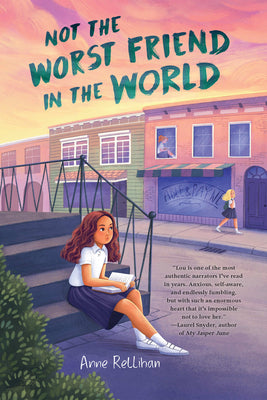 Not the Worst Friend in the World -- Anne Rellihan, Hardcover