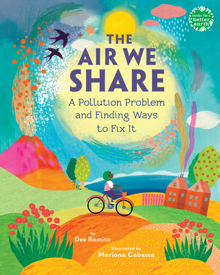 Cover Image for The Air We Share: A Pollution Problem and Finding Ways to Fix It -- Dee Romito, Hardcover