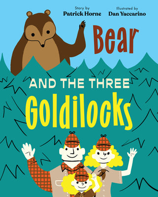 Cover Image for Bear and the Three Goldilocks -- Patrick Horne, Hardcover