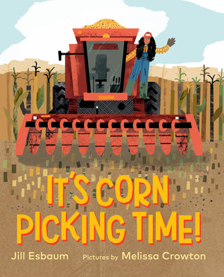 Cover Image for It's Corn Picking Time! -- Jill Esbaum, Hardcover