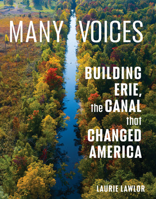 Cover Image for Many Voices: Building Erie, the Canal That Changed America -- Laurie Lawlor, Hardcover