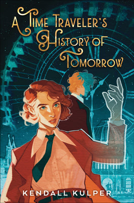 Cover Image for A Time Traveler's History of Tomorrow -- Kendall Kulper, Hardcover