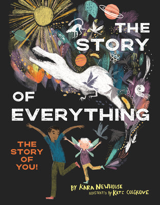 Cover Image for The Story of Everything: The Story of You! -- Kara Newhouse, Hardcover
