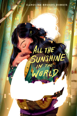 Cover Image for All the Sunshine in the World -- Caroline Brooks DuBois, Hardcover