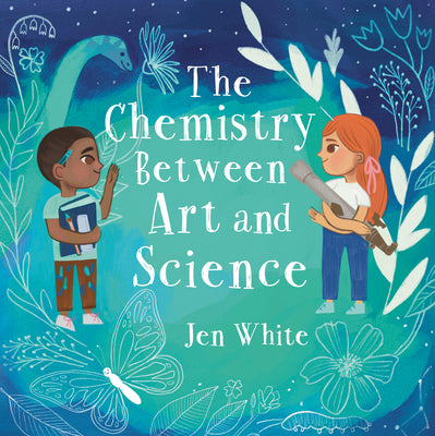 Cover Image for The Chemistry Between Art and Science -- Jen White, Hardcover