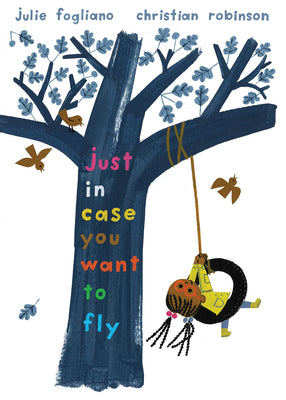 Cover Image for Just in Case You Want to Fly -- Julie Fogliano, Paperback