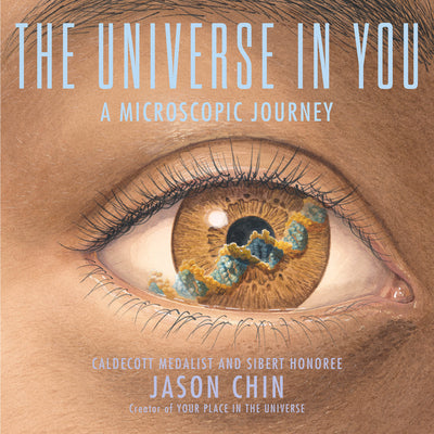Cover Image for The Universe in You: A Microscopic Journey -- Jason Chin, Paperback