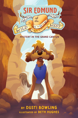 Cover Image for Sir Edmund of the Wild West: Mystery in the Grand Canyon -- Dusti Bowling, Paperback