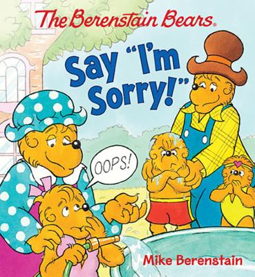Cover Image for The Berenstain Bears Say I'm Sorry! -- Mike Berenstain, Board Books