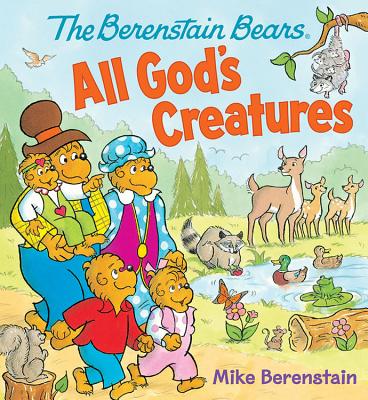 Cover Image for The Berenstain Bears All God's Creatures -- Mike Berenstain, Board Books