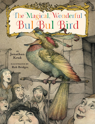 Cover Image for The Magical, Wonderful Bul Bul Bird -- Jonathan Kruk, Hardcover