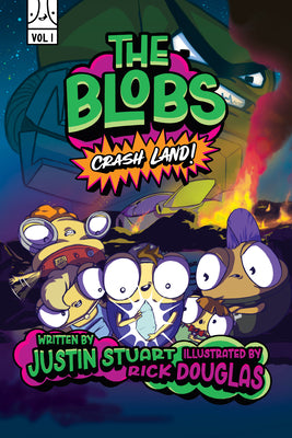 Cover Image for The Blobs: Vol One: Crash Land! -- Justin Stuart, Hardcover