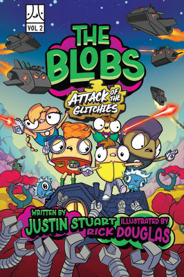 Cover Image for The Blobs: Vol Two: Attack of the Glitchies Humorous Graphic Novels for Kids - From Jstu -- Justin Stuart, Hardcover