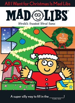 Cover Image for All I Want for Christmas Is Mad Libs: World's Greatest Word Game -- Mad Libs, Paperback