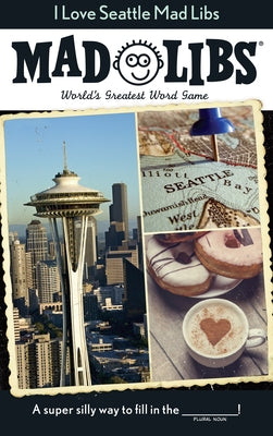Cover Image for I Love Seattle Mad Libs: World's Greatest Word Game -- Mad Libs, Paperback