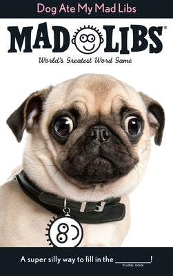 Cover Image for Dog Ate My Mad Libs: World's Greatest Word Game -- Mad Libs, Paperback