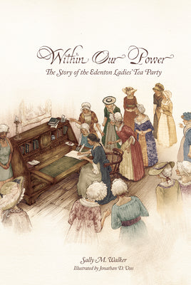 Cover Image for Within Our Power: The Story of the Edenton Ladies' Tea Party -- Sally Walker, Hardcover