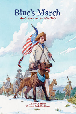 Cover Image for Blue's March: An Overmountain Men Tale -- Katelynn A. Hatton, Hardcover