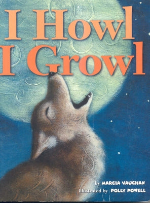 Cover Image for I Howl, I Growl: Southwest Animal Antics -- Marcia Vaughan, Board Books