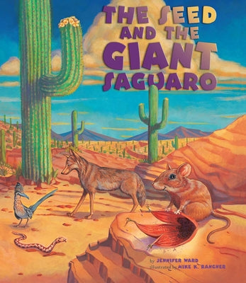 Cover Image for Seed & the Giant Saguaro -- Jennifer Ward, Hardcover