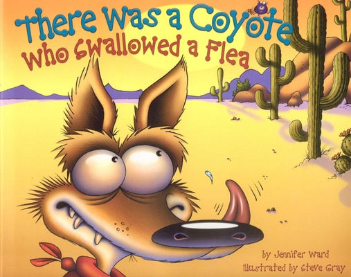 Cover Image for There Was a Coyote Who Swallowed a Flea -- Jennifer Ward, Hardcover