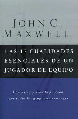 Cover Image for Las 17 Cualidades Esenciales de Un Jugador de Equipo -- John C. Maxwell, Paperback