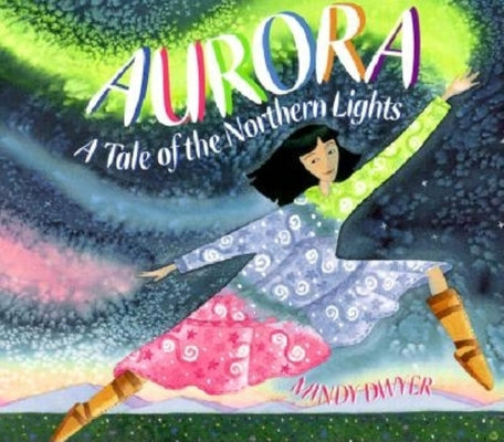 Cover Image for Aurora: A Tale of the Northern Lights -- Mindy Dwyer, Paperback