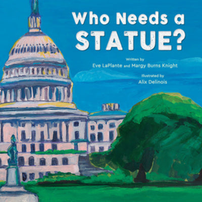 Who Needs a Statue? -- Eve Laplante, Hardcover