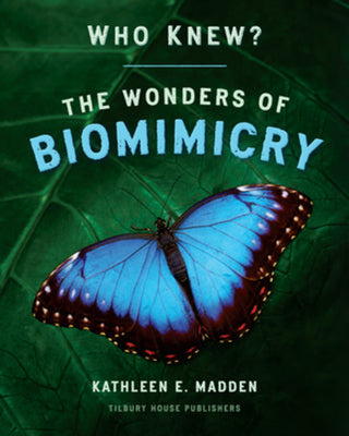 Who Knew?: The Wonders of Biomimicry -- Kathleen Madden, Hardcover