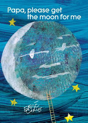 Cover Image for Papa, Please Get the Moon for Me -- Eric Carle, Hardcover