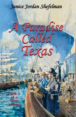 Cover Image for A Paradise Called Texas -- Janice Jordan Shefelman, Paperback