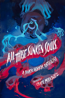 Cover Image for All These Sunken Souls: A Black Horror Anthology -- Circe Moskowitz, Paperback