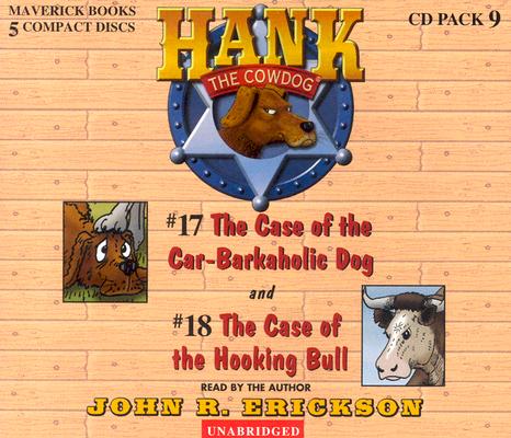Cover Image for Hank the Cowdog CD Pack #9: The Case of the Car-Barkaholic Dog/The Case of the Hooking Bull -- John R. Erickson, Compact Disc