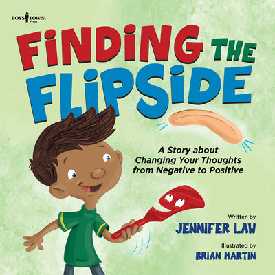 Cover Image for Finding the Flipside: A Story about Changing Your Thoughts from Negative to Positive Volume 4 -- Jennifer Law, Paperback