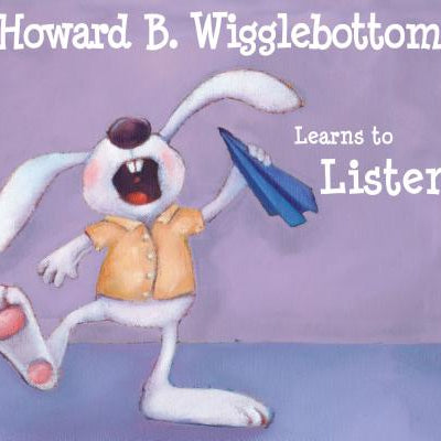 Howard B. Wigglebottom Learns to Listen -- Reverend Ana, Hardcover
