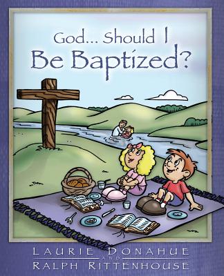 God...Should I Be Baptized? -- Laurie Donahue, Paperback