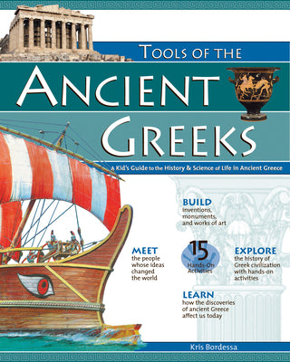 Cover Image for Tools of the Ancient Greeks: A Kid's Guide to the History & Science of Life in Ancient Greece -- Kris Bordessa, Paperback