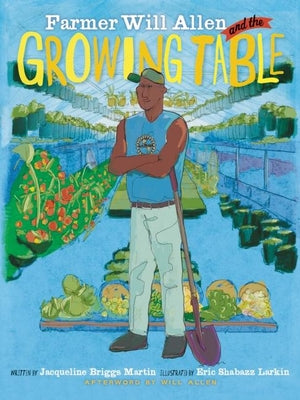 Cover Image for Farmer Will Allen and the Growing Table -- Jacqueline Briggs Martin, Paperback