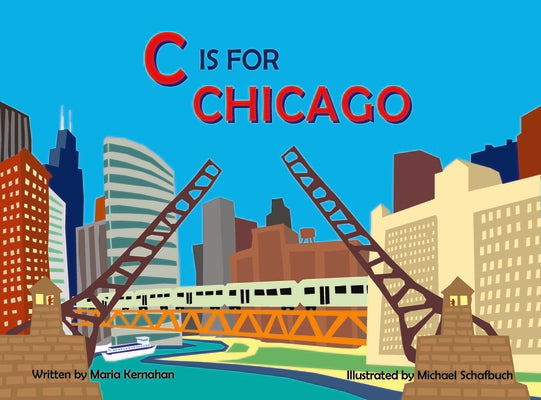 Cover Image for C Is for Chicago -- Maria Kernahan, Board Books