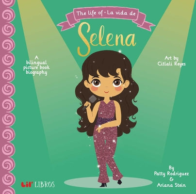 Cover Image for The Life of / La Vida de Selena: A Bilingual Picture Book Biography -- Patty Rodriguez, Board Books