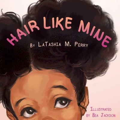 Cover Image for Hair Like Mine -- Latashia M. Perry, Paperback